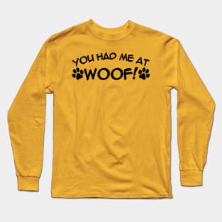 You Had Me At WOOF Long Sleeve T-Shirt